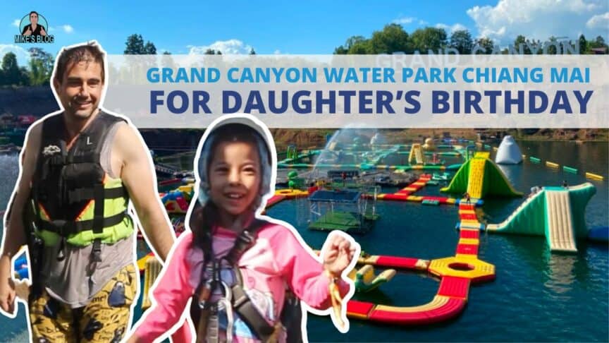 Grand Canyon Water Park Chiang Mai for Daughter’s Birthday
