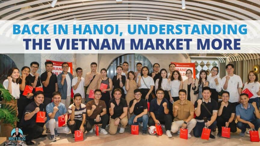 Back in Hanoi, Understanding the Vietnam Market More