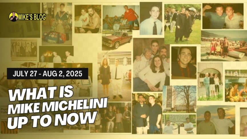 What is Mike Michelini Up To Now – July 26 - August 1, 2025
