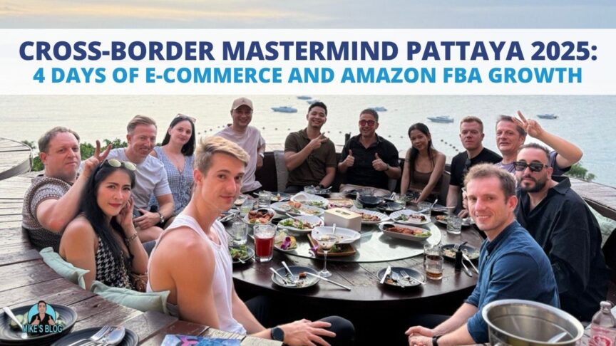 Cross-Border Mastermind Pattaya 2025: 4 Days of E-Commerce and Amazon FBA Growth