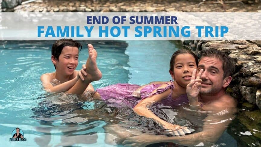 End of Summer Family Hot Spring Trip